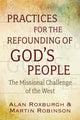 Book cover of: Practices for the Refounding of God's People. By: Alan J. Roxburgh