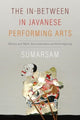 Book cover of: In-Between in Javanese Performing Arts. By: Sumarsam