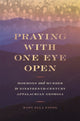 Book cover of: Praying with One Eye Open. By: Mary Ella Engel