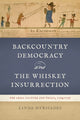 Book cover of: Backcountry Democracy and the Whiskey Insurrection. By: Linda Myrsiades