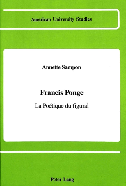 Book cover of: Francis Ponge. By: Annette Sampon