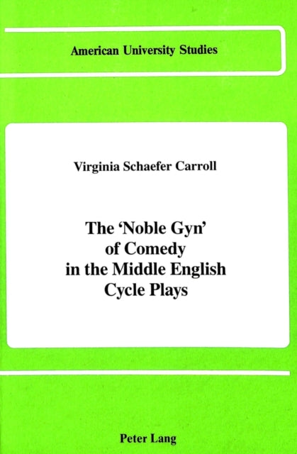 Book cover of: Noble Gyn of Comedy in the Middle English Cycle Plays