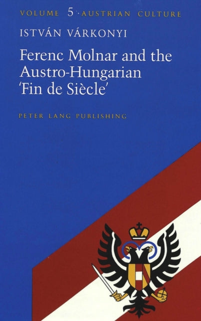 Book cover of: Ferenc Molnar and the Austro-Hungarian 'Fin De Siecle'