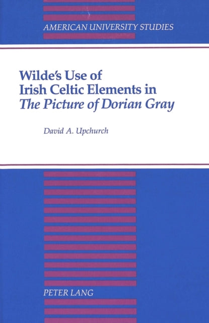 Book cover of: Wilde's Use of Irish Celtic Elements in The Picture of Dorian Gray
