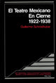 Book cover of: Teatro Mexicano en Cierne 1922 - 1938. By: Guillermo Schmidhuber