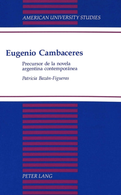 Book cover of: Eugenio Cambaceres. By: Patricia Bazan-Figueras