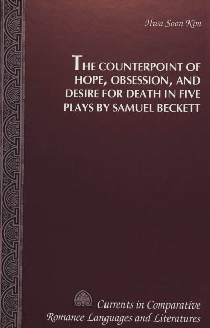 Book cover of: Counterpoint of Hope, Obsession, and Desire for Death in Five Plays by Samuel Beckett
