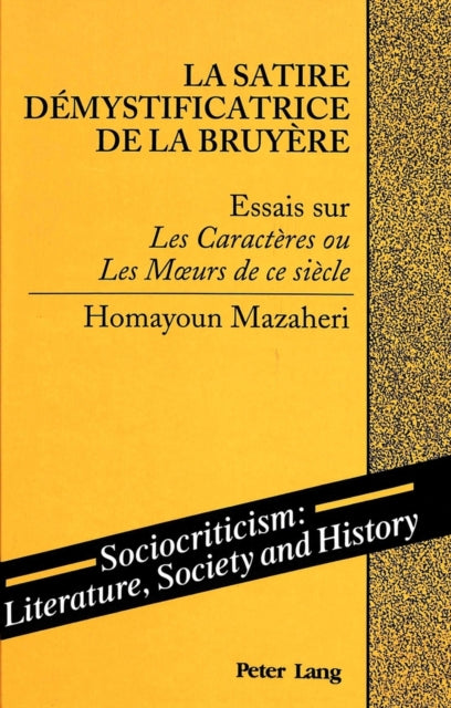 Book cover of: Satire Demystificatrice de la Bruyere. By: Homay Mazaheri