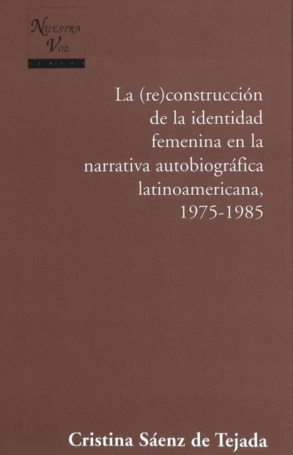 Book cover of: Construccion de la Identidad Femenina en la Narrativa Autobiografica Latinoamericana, 1975-1985