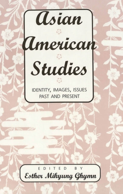 Book cover of: Asian American Studies. By: Esther Mikyung Ghymn