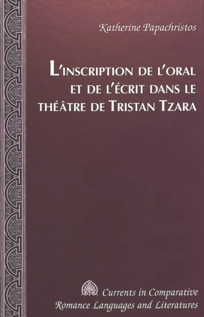 Book cover of: L'Inscription De l'Oral Et De l'Aecrit Dans Le Thaeatre De Tristan Tzara / Katherine Papachristos.