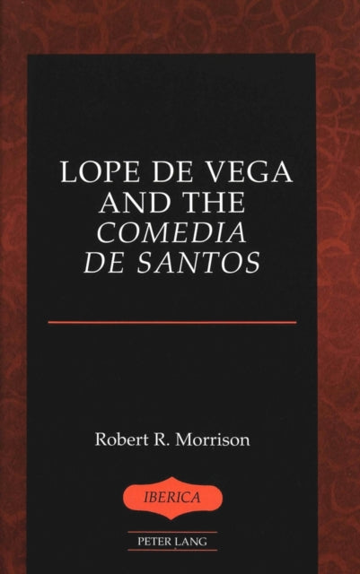 Book cover of: Lope De Vega and the Comedia De Santos. By: Robert R. Morrison