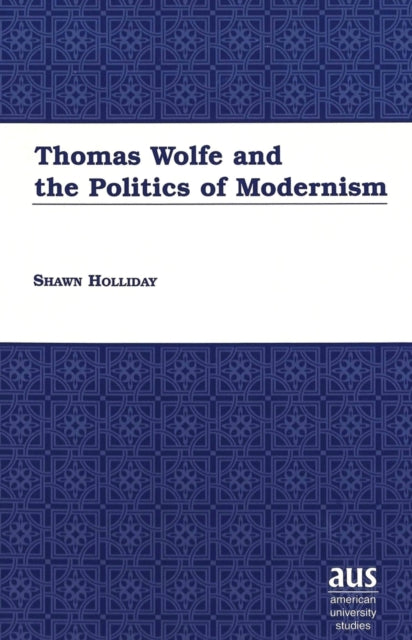 Book cover of: Thomas Wolfe and the Politics of Modernism