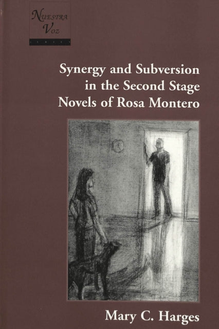 Book cover of: Synergy and Subversion in the Second Stage Novels of Rosa Montero. By: Mary C. Harges