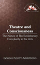 Book cover of: Theatre and Consciousness. By: Gordon Scott Armstrong