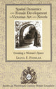 Book cover of: Spatial Dynamics and Female Development in Victorian Art and Novels