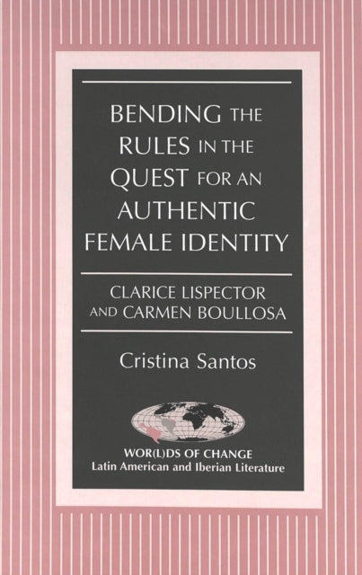 Book cover of: Bending the Rules in the Quest for an Authentic Female Identity