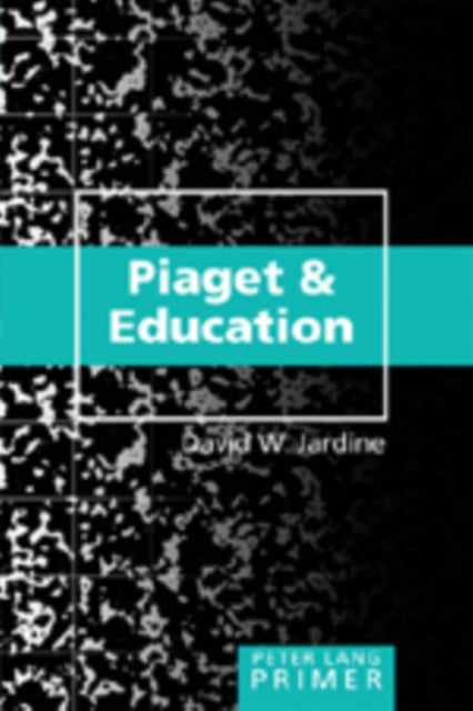 Book cover of: Piaget and Education Primer