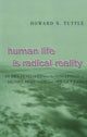 Book cover of: Human Life is Radical Reality. By: Howard N. Tuttle