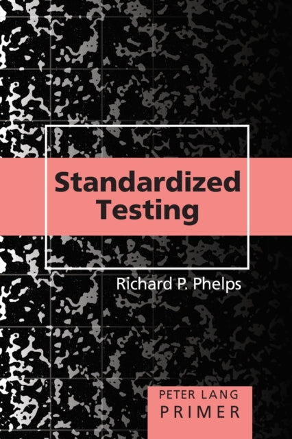 Book cover of: Standardized Testing Primer. By: Richard P. Phelps
