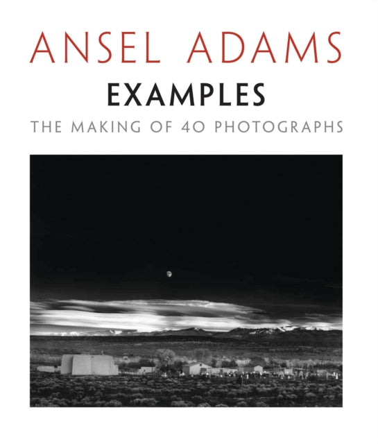 Book cover of: Examples: The Making Of 40 Photographs