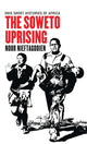 Book cover of: Soweto Uprising. By: Noor Nieftagodien