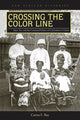 Book cover of: Crossing the Color Line. By: Carina E. Ray