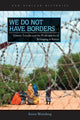Book cover of: We Do not Have Borders. By: Keren Weitzberg