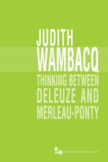 Book cover of: Thinking Between Deleuze and Merleau-Ponty. By: Judith Wambacq