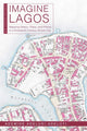 Imagine Lagos, Mapping History, Place, and Politics in a Nineteenth-Century African City 9780821424896 Ademide Adelusi-Adeluyi