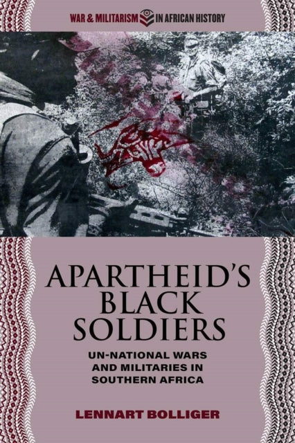 Book cover of: Apartheid's Black Soldiers. By: Lennart Bolliger