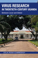 Book cover of: Virus Research in Twentieth-Century Uganda. By: Julia Ross Cummiskey