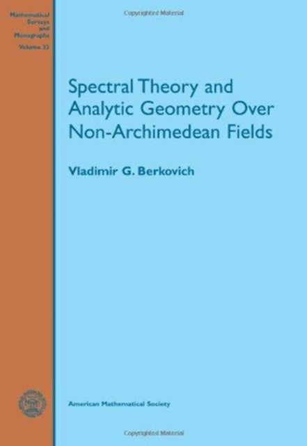 Book cover of: Spectral Theory and Analytic Geometry over Non-Archimedean Fields. By: Vladimir G. Berkovich