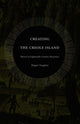 Book cover of: Creating the Creole Island