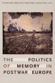 Book cover of: Politics of Memory in Postwar Europe