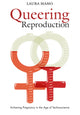 Book cover of: Queering Reproduction. By: Laura Mamo