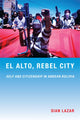 Book cover of: El Alto, Rebel City. By: Sian Lazar