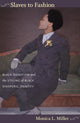 Book cover of: Slaves to Fashion. By: Monica L. Miller