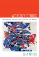 Book cover of: Worldly Ethics. By: Ella Myers