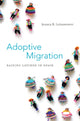 Book cover of: Adoptive Migration. By: Jessaca B. Leinaweaver