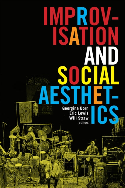 Book cover of: Improvisation and Social Aesthetics. By: Georgina Born