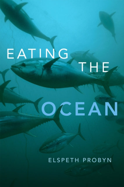 Book cover of: Eating the Ocean. By: Elspeth Probyn