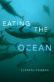 Book cover of: Eating the Ocean. By: Elspeth Probyn