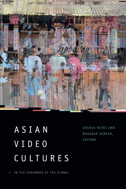 Book cover of: Asian Video Cultures. By: Joshua Neves