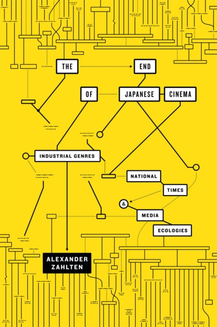Book cover of: End of Japanese Cinema. By: Alexander Zahlten