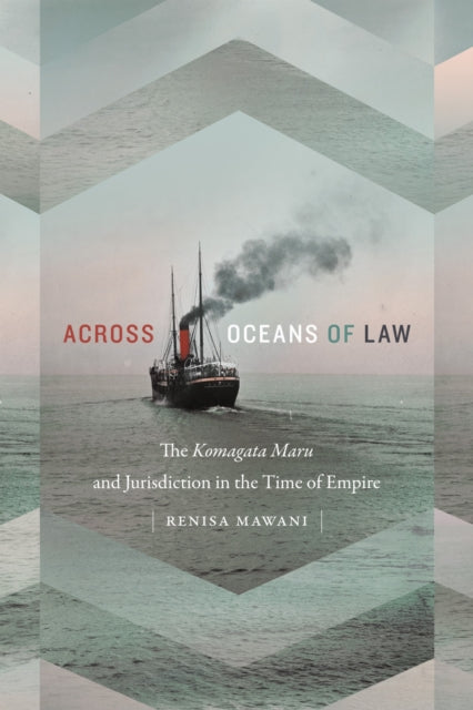 Book cover of: Across Oceans of Law. By: Renisa Mawani