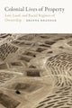 Book cover of: Colonial Lives of Property. By: Brenna Bhandar