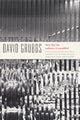 Book cover of: Now That the Audience Is Assembled. By: David Grubbs