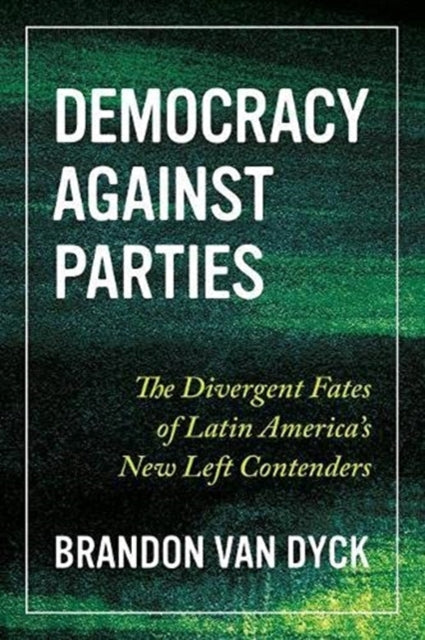 Book cover of: Democracy Against Parties. By: Brandon Van Dyck
