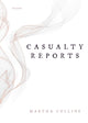 Book cover of: Casualty Reports. By: Martha Collins